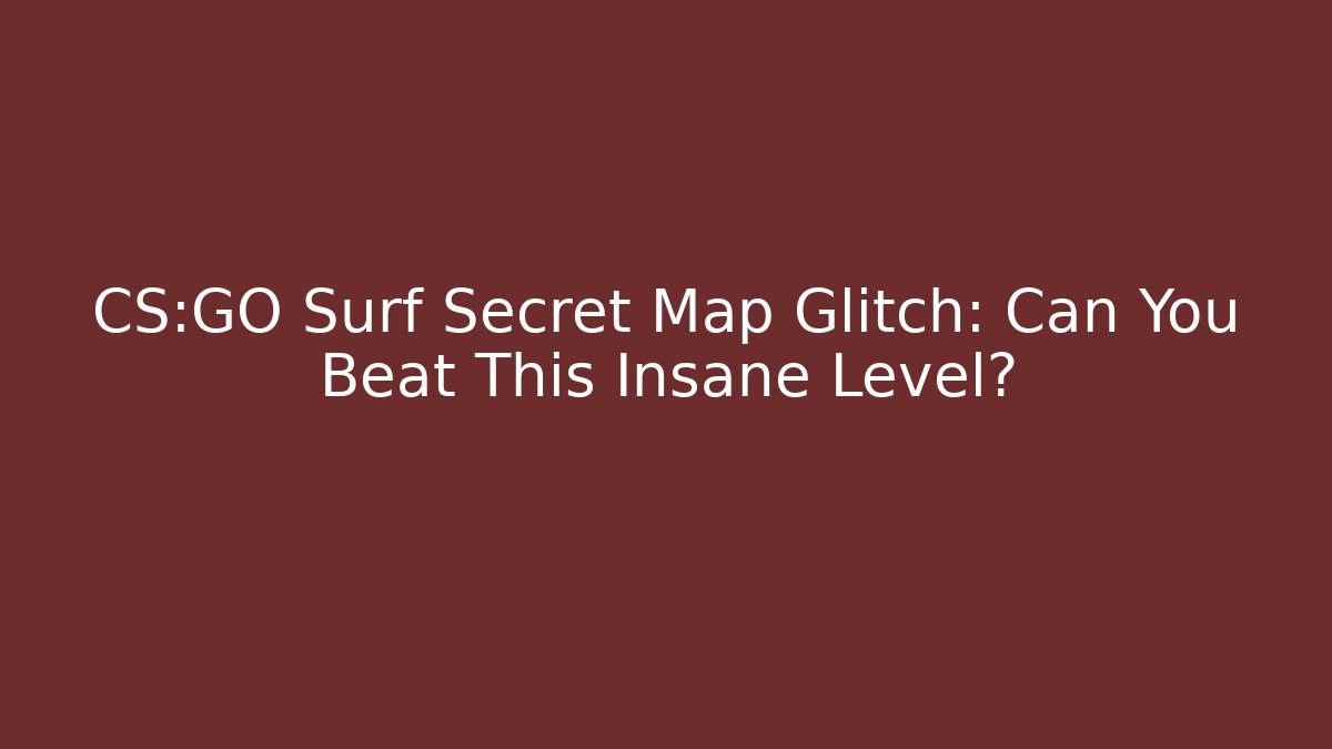 CS:GO Surf Secret Map Glitch: Can You Beat This Insane Level?