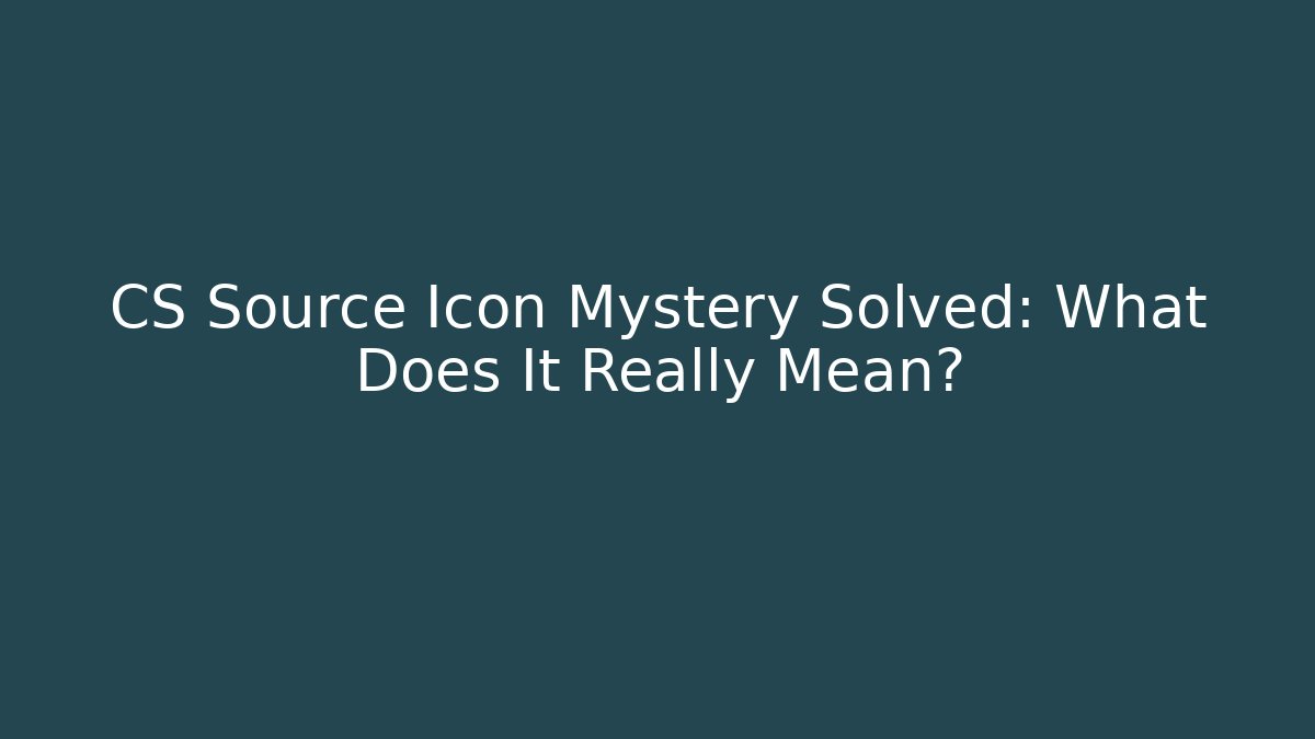 CS Source Icon Mystery Solved: What Does It Really Mean? - Critter Realm