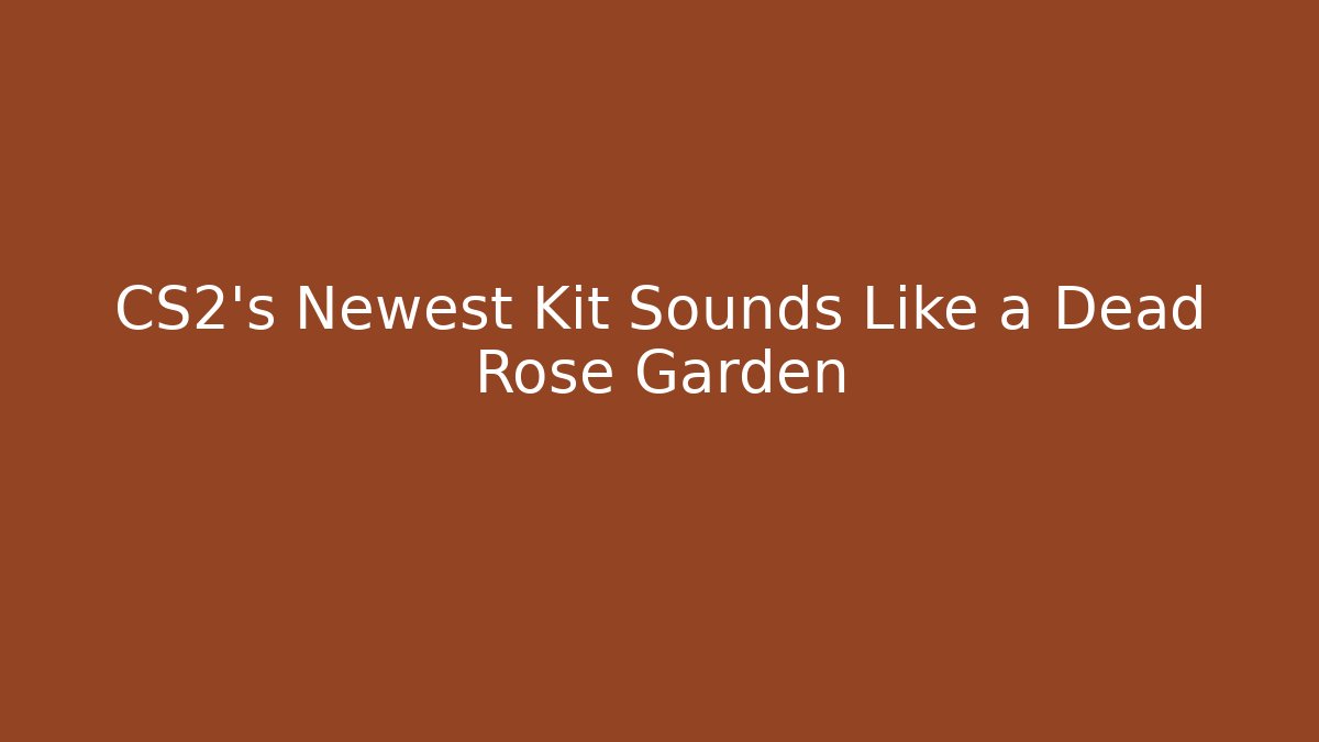 CS2's Newest Kit Sounds Like a Dead Rose Garden