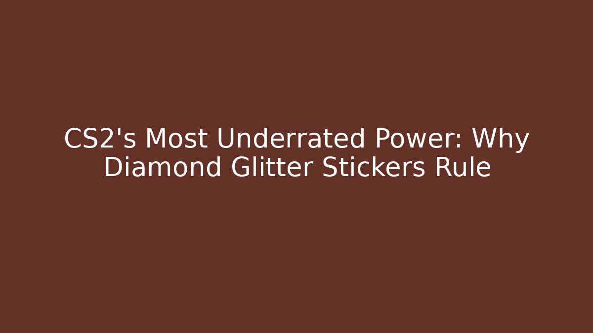 CS2’s Most Underrated Power: Why Diamond Glitter Stickers Rule - Critter Realm