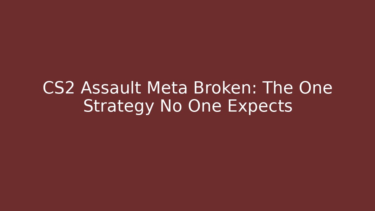 CS2 Assault Meta Broken: The One Strategy No One Expects