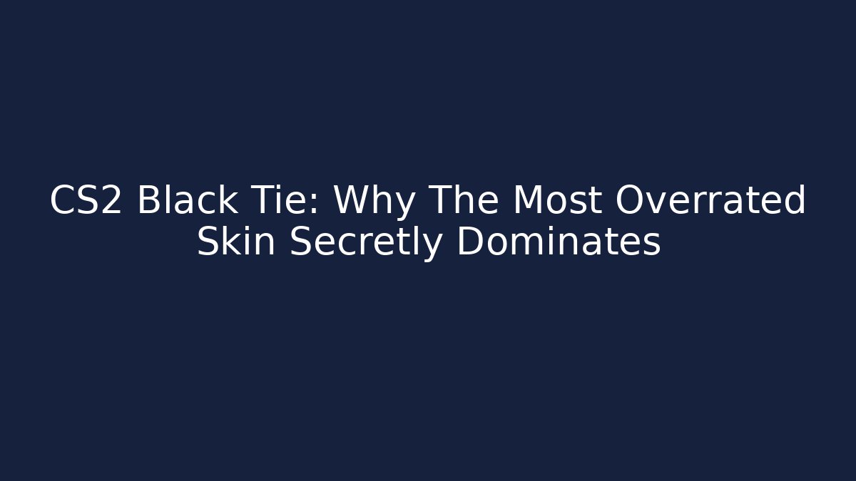 CS2 Black Tie: Why The Most Overrated Skin Secretly Dominates