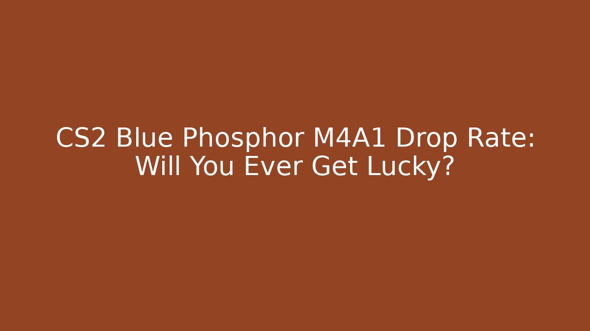 CS2 Blue Phosphor M4A1 Drop Rate: Will You Ever Get Lucky? - Critter Realm