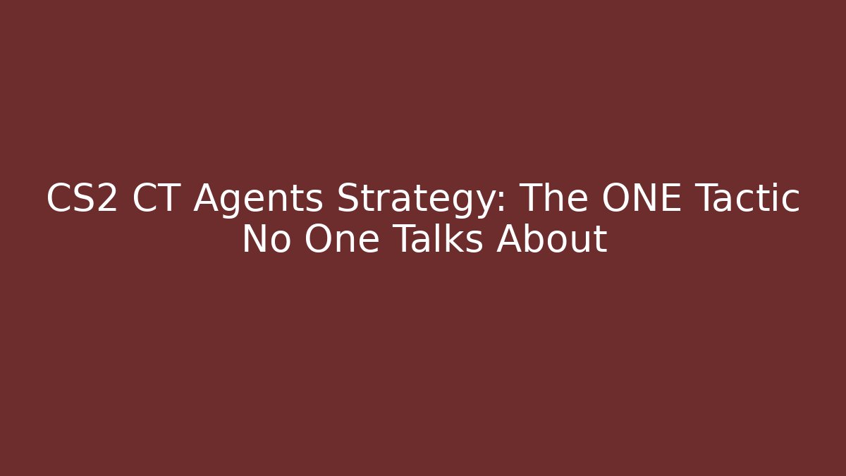 CS2 CT Agents Strategy: The ONE Tactic No One Talks About