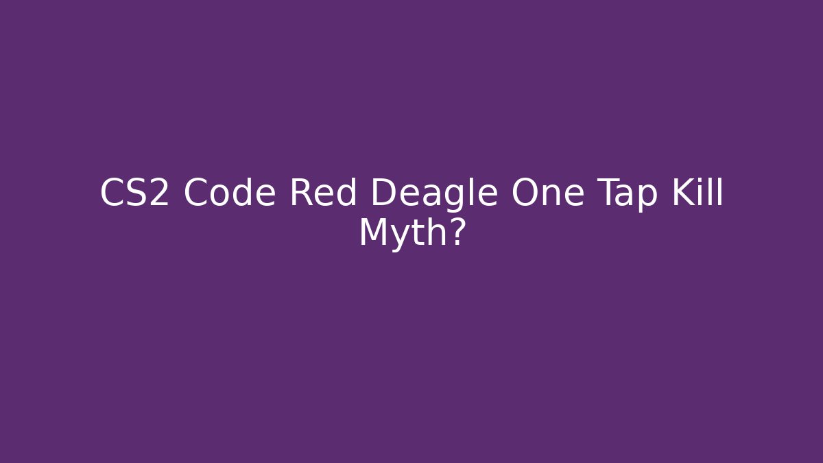 CS2 Code Red Deagle One Tap Kill Myth? - Critter Realm