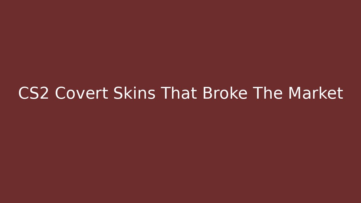 CS2 Covert Skins That Broke The Market - Critter Realm