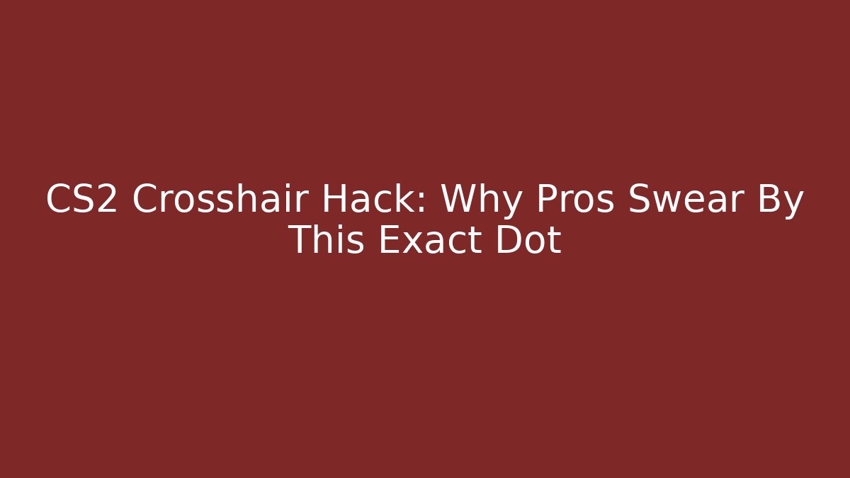 CS2 Crosshair Hack: Why Pros Swear By This Exact Dot - Critter Realm