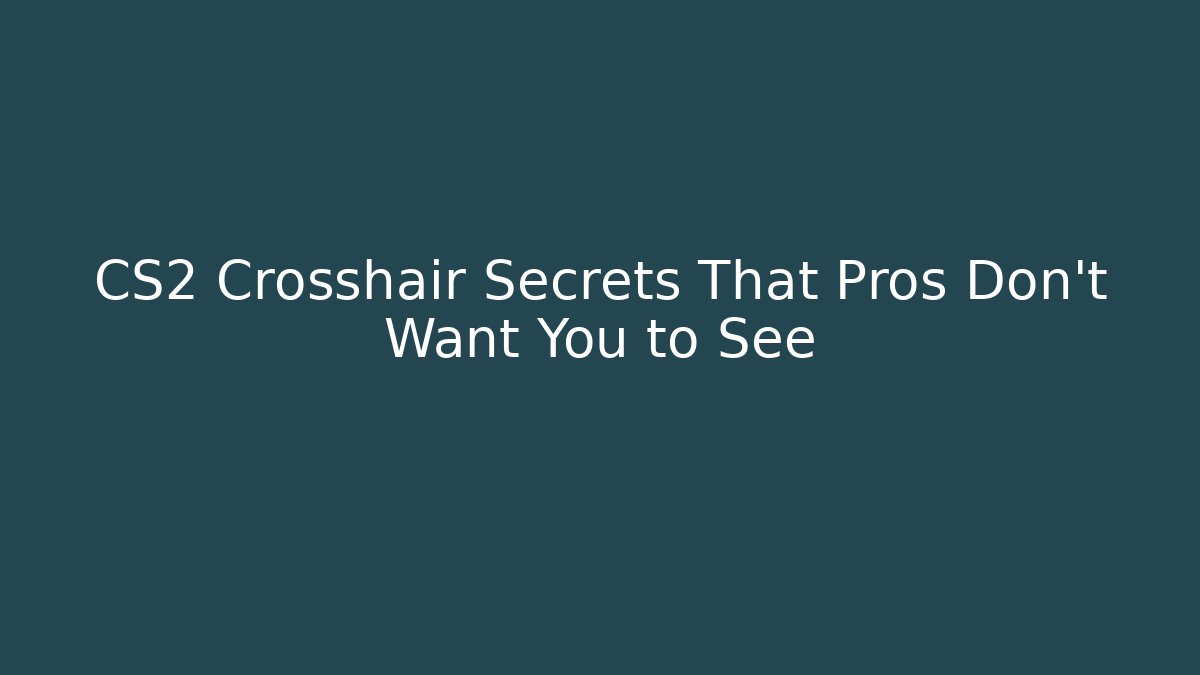 CS2 Crosshair Secrets That Pros Don’t Want You to See