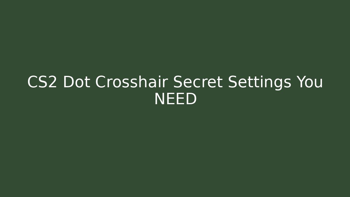CS2 Dot Crosshair Secret Settings You NEED