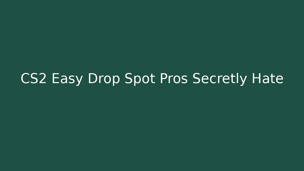 CS2 Easy Drop Spot Pros Secretly Hate - Critter Realm