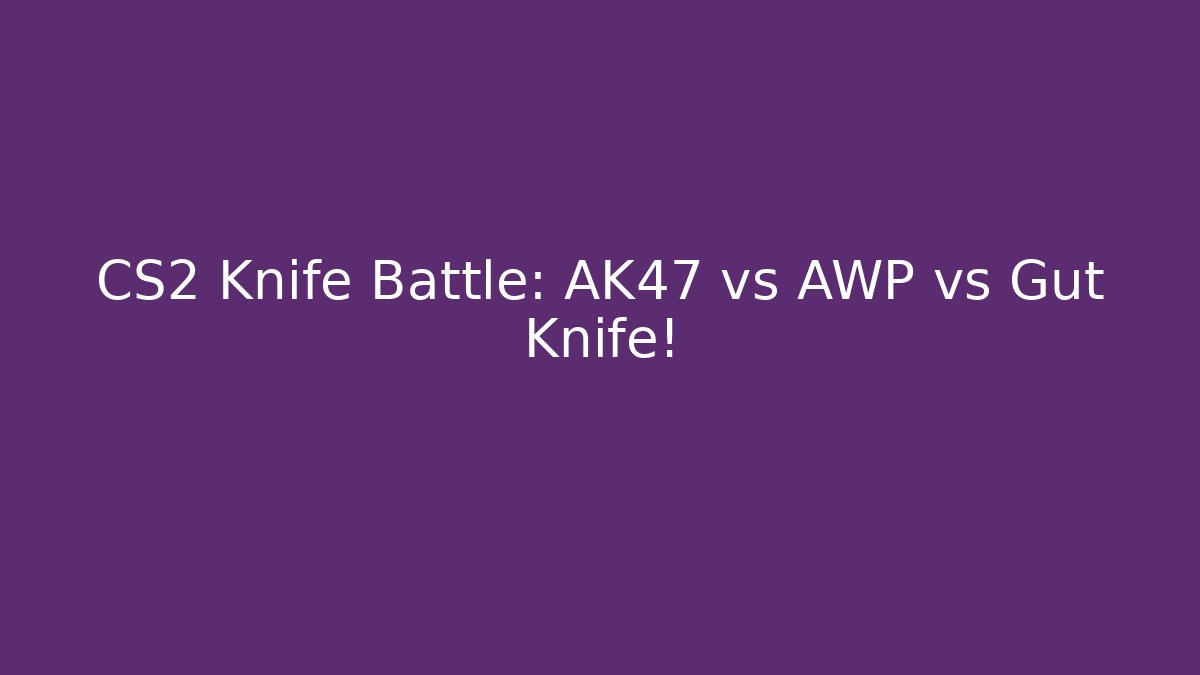 CS2 Knife Battle: AK47 vs AWP vs Gut Knife!