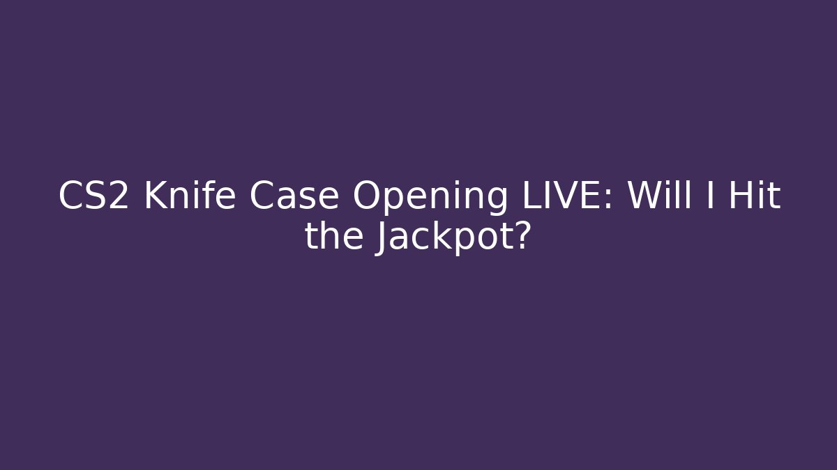 CS2 Knife Case Opening LIVE: Will I Hit the Jackpot? - Critter Realm