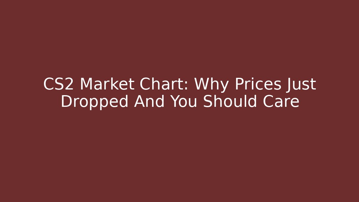 CS2 Market Chart: Why Prices Just Dropped And You Should Care