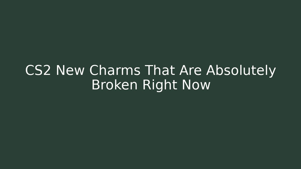 CS2 New Charms That Are Absolutely Broken Right Now