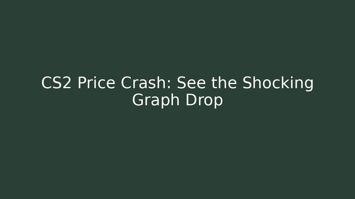 CS2 Price Crash: See the Shocking Graph Drop