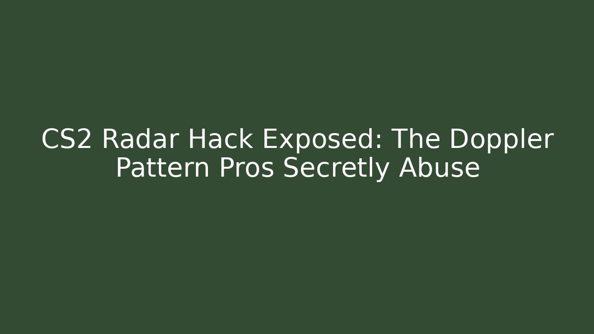 CS2 Radar Hack Exposed: The Doppler Pattern Pros Secretly Abuse - Critter Realm