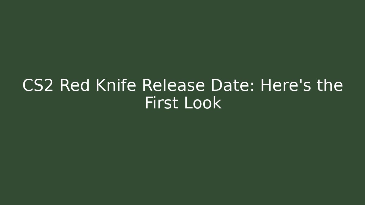 CS2 Red Knife Release Date: Here's the First Look