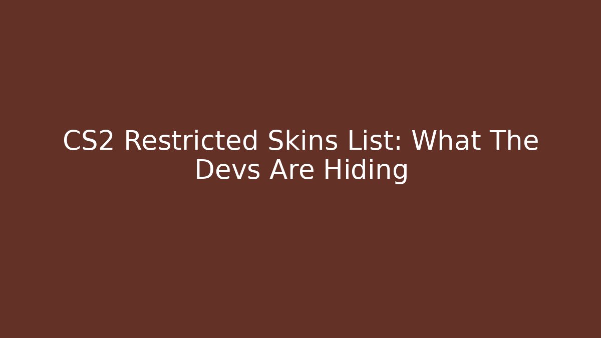 CS2 Restricted Skins List: What The Devs Are Hiding - Critter Realm