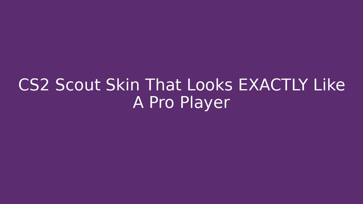 CS2 Scout Skin That Looks EXACTLY Like A Pro Player