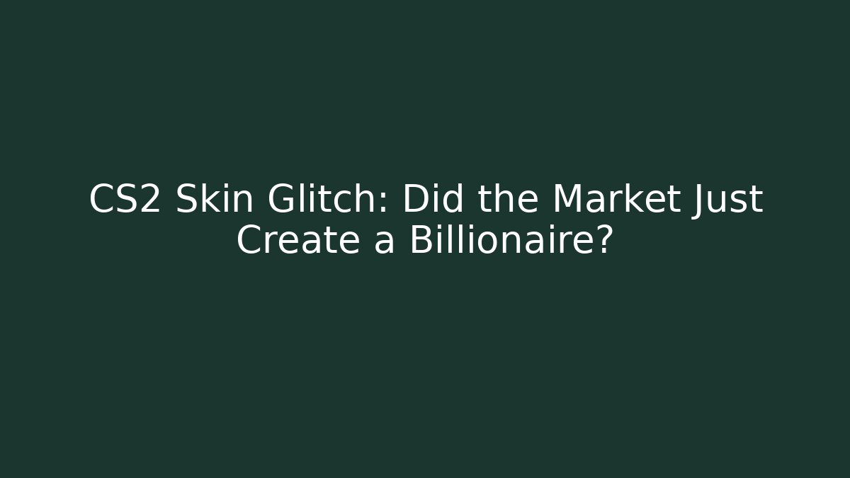 CS2 Skin Glitch: Did the Market Just Create a Billionaire? - Critter Realm