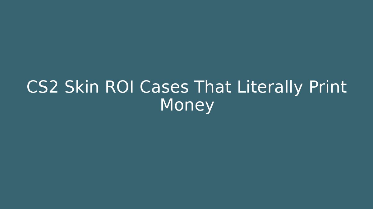 CS2 Skin ROI Cases That Literally Print Money - Critter Realm