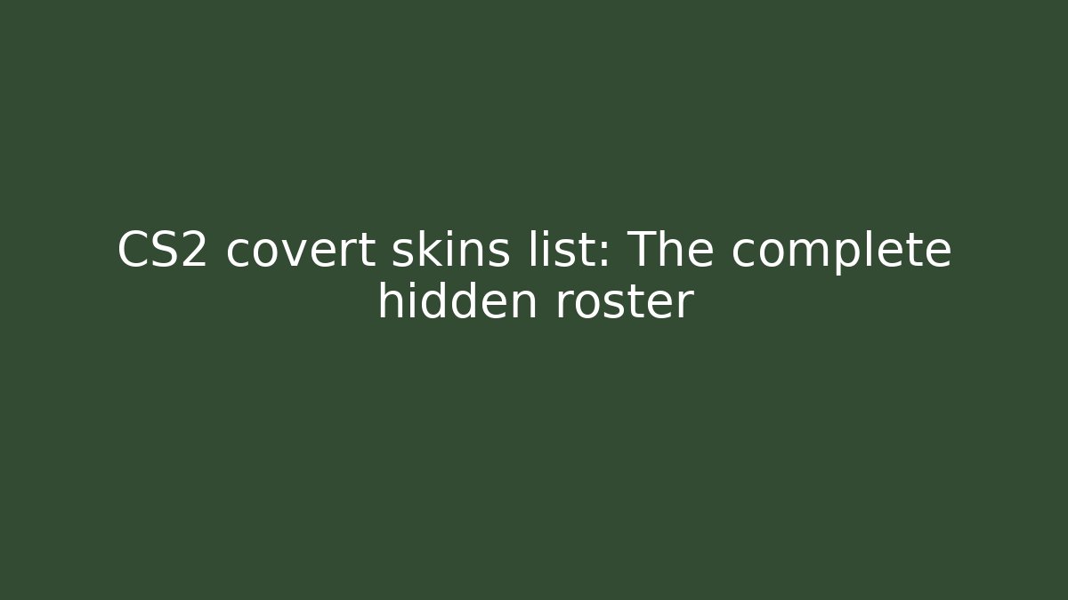 CS2 covert skins list: The complete hidden roster