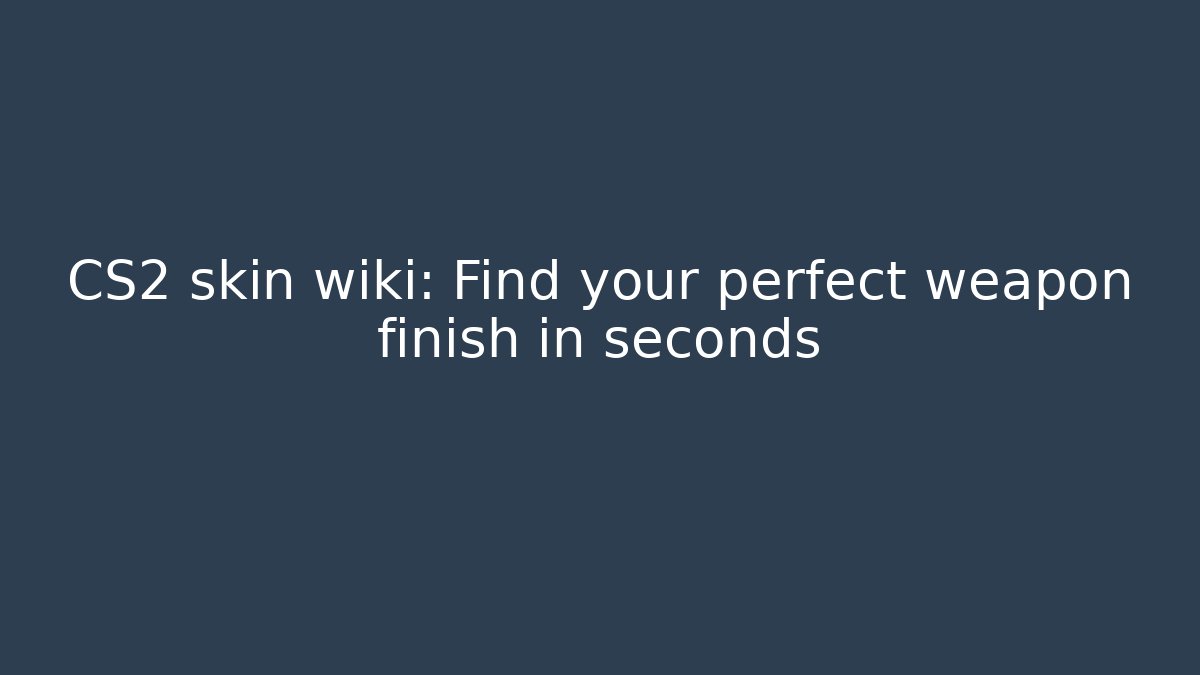 CS2 skin wiki: Find your perfect weapon finish in seconds