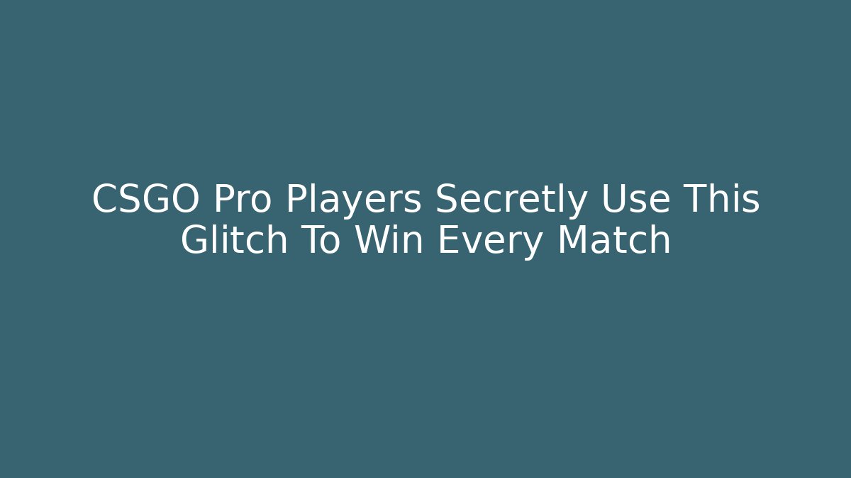 CSGO Pro Players Secretly Use This Glitch To Win Every Match