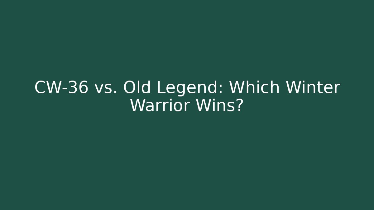 CW-36 vs. Old Legend: Which Winter Warrior Wins?