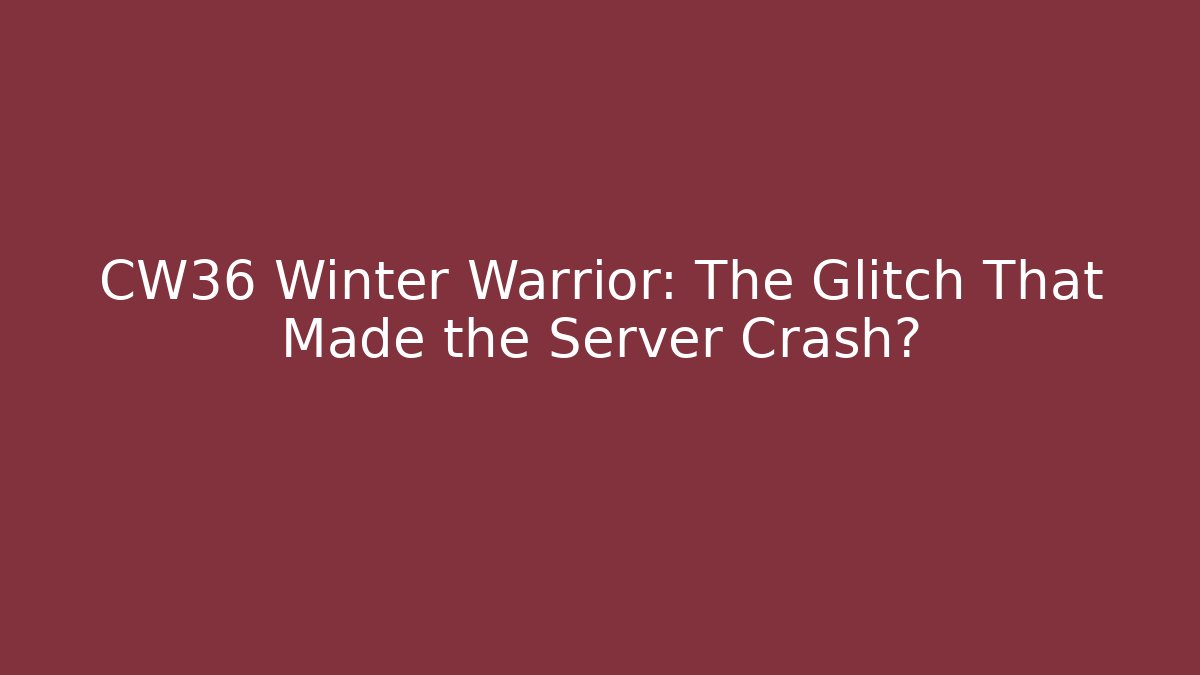 CW36 Winter Warrior: The Glitch That Made the Server Crash? - Critter Realm
