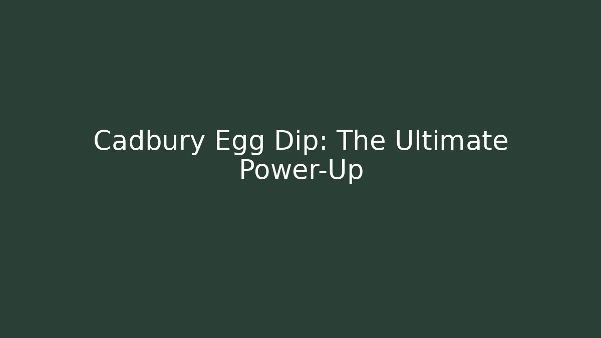 Cadbury Egg Dip: The Ultimate Power-Up