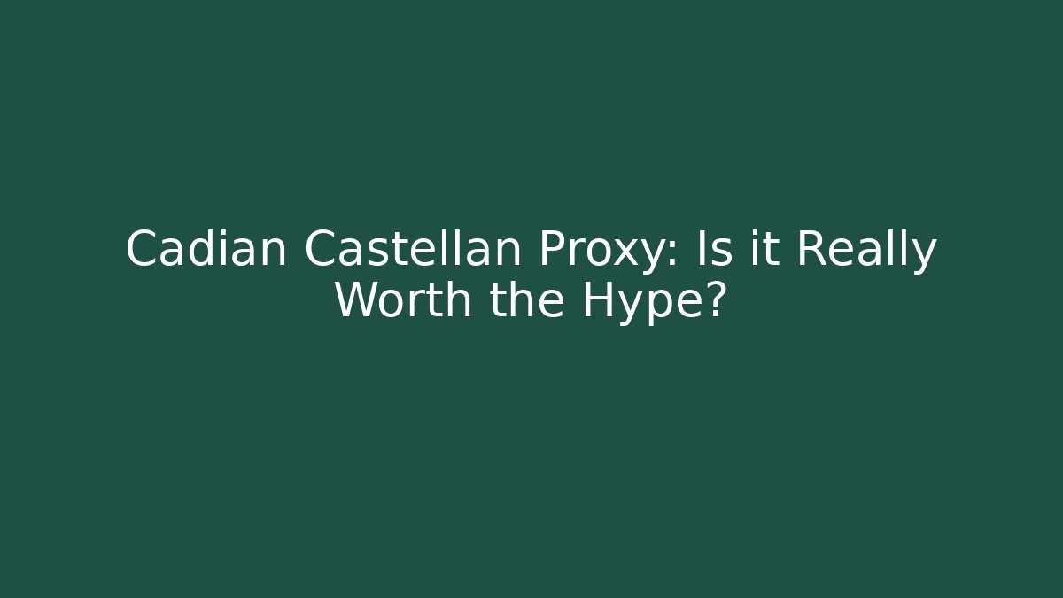 Cadian Castellan Proxy: Is it Really Worth the Hype?