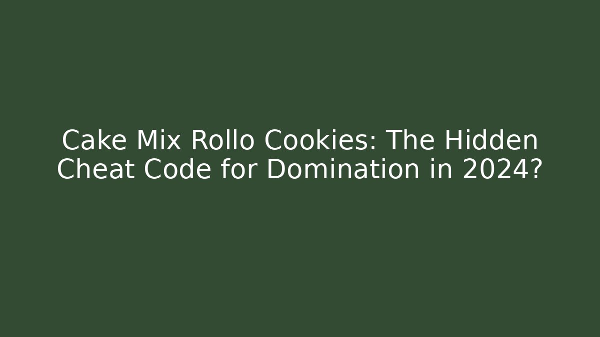 Cake Mix Rollo Cookies: The Hidden Cheat Code for Domination in 2024?