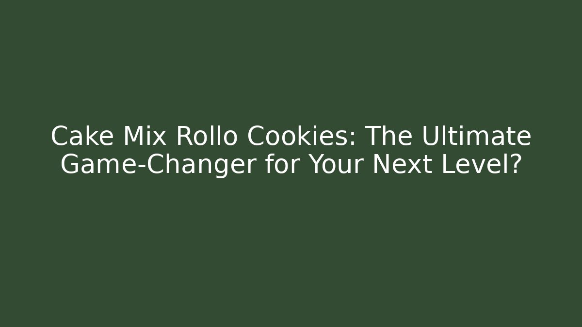 Cake Mix Rollo Cookies: The Ultimate Game-Changer for Your Next Level?