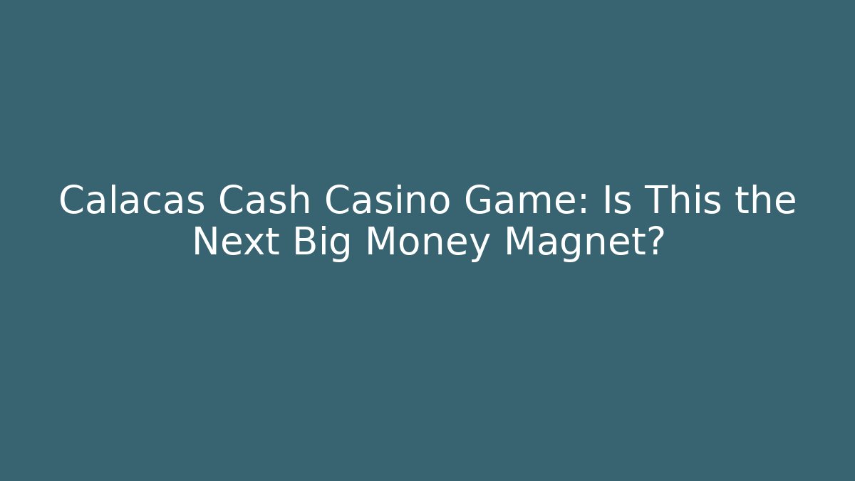 Calacas Cash Casino Game: Is This the Next Big Money Magnet?