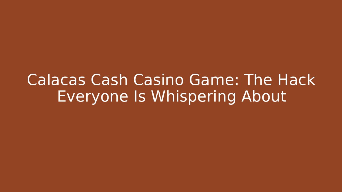 Calacas Cash Casino Game: The Hack Everyone Is Whispering About