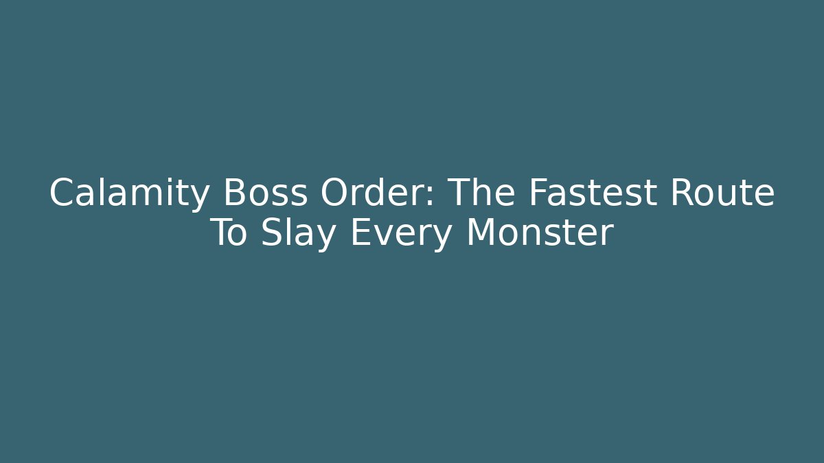 Calamity Boss Order: The Fastest Route To Slay Every Monster