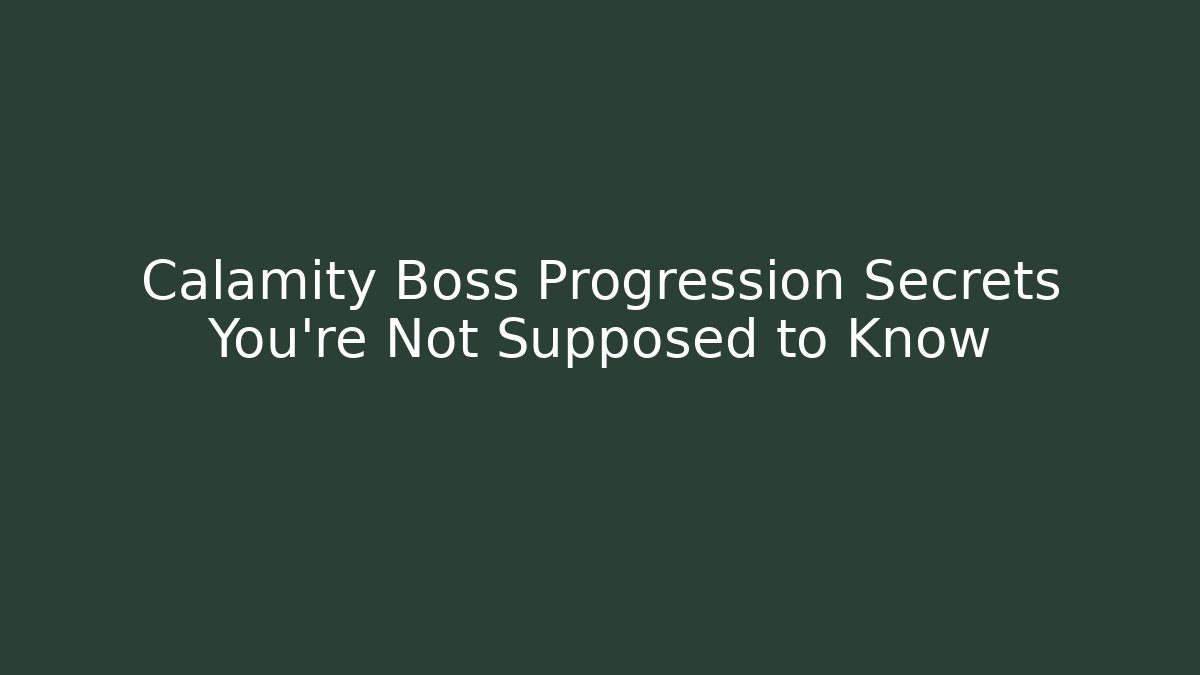 Calamity Boss Progression Secrets You're Not Supposed to Know