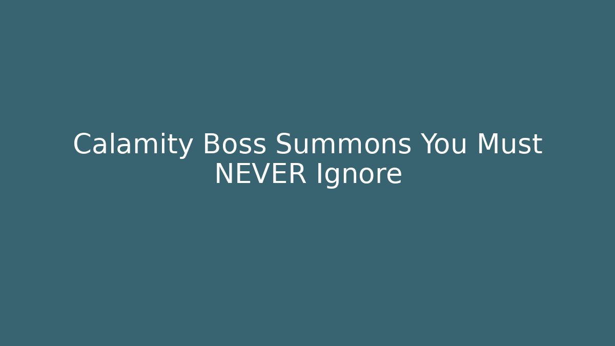 Calamity Boss Summons You Must NEVER Ignore