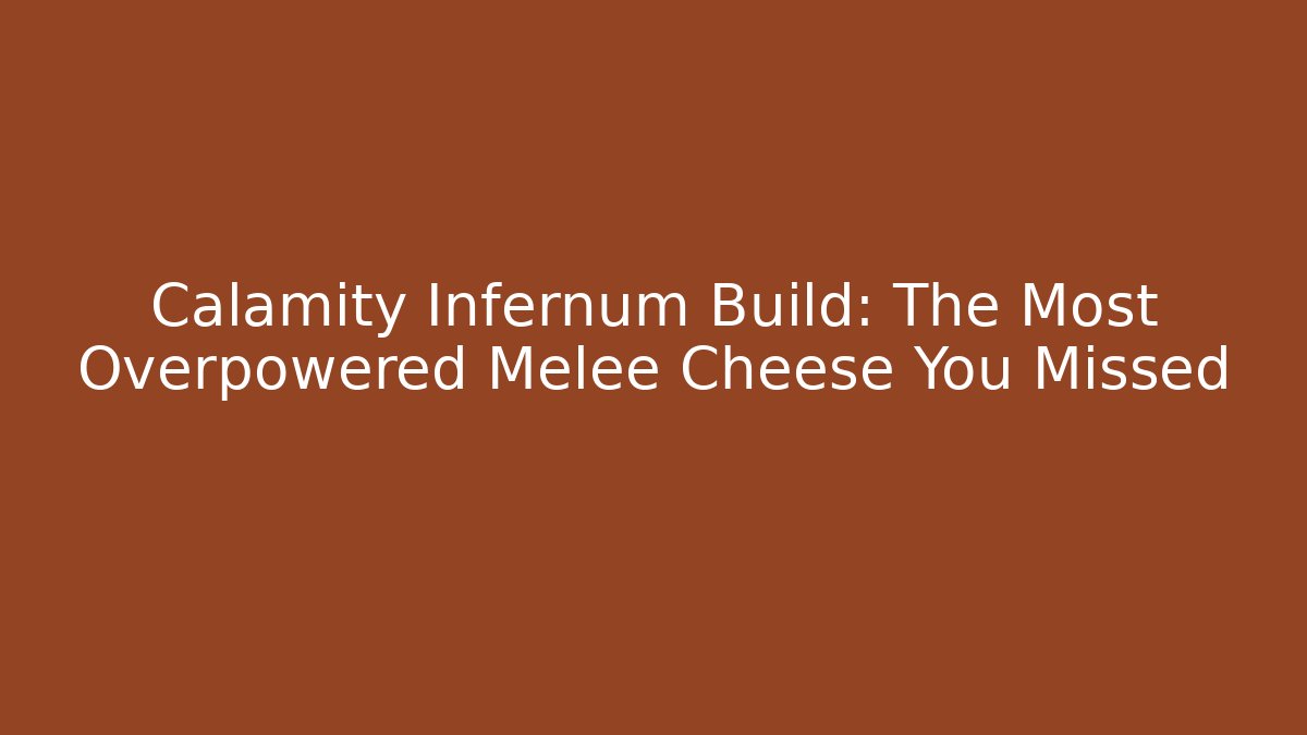 Calamity Infernum Build: The Most Overpowered Melee Cheese You Missed