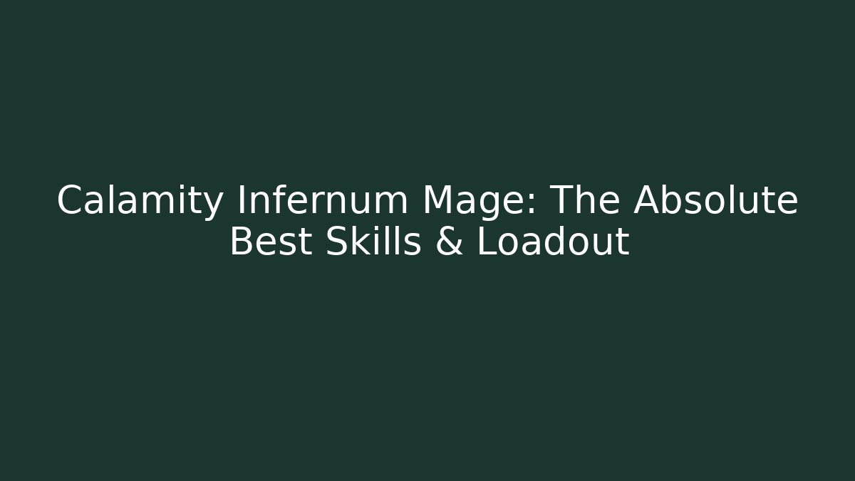 Calamity Infernum Mage: The Absolute Best Skills & Loadout