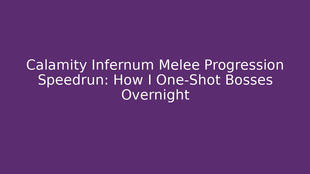 Calamity Infernum Melee Progression Speedrun: How I One-Shot Bosses Overnight
