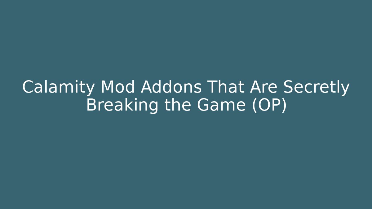 Calamity Mod Addons That Are Secretly Breaking the Game (OP) - Critter Realm