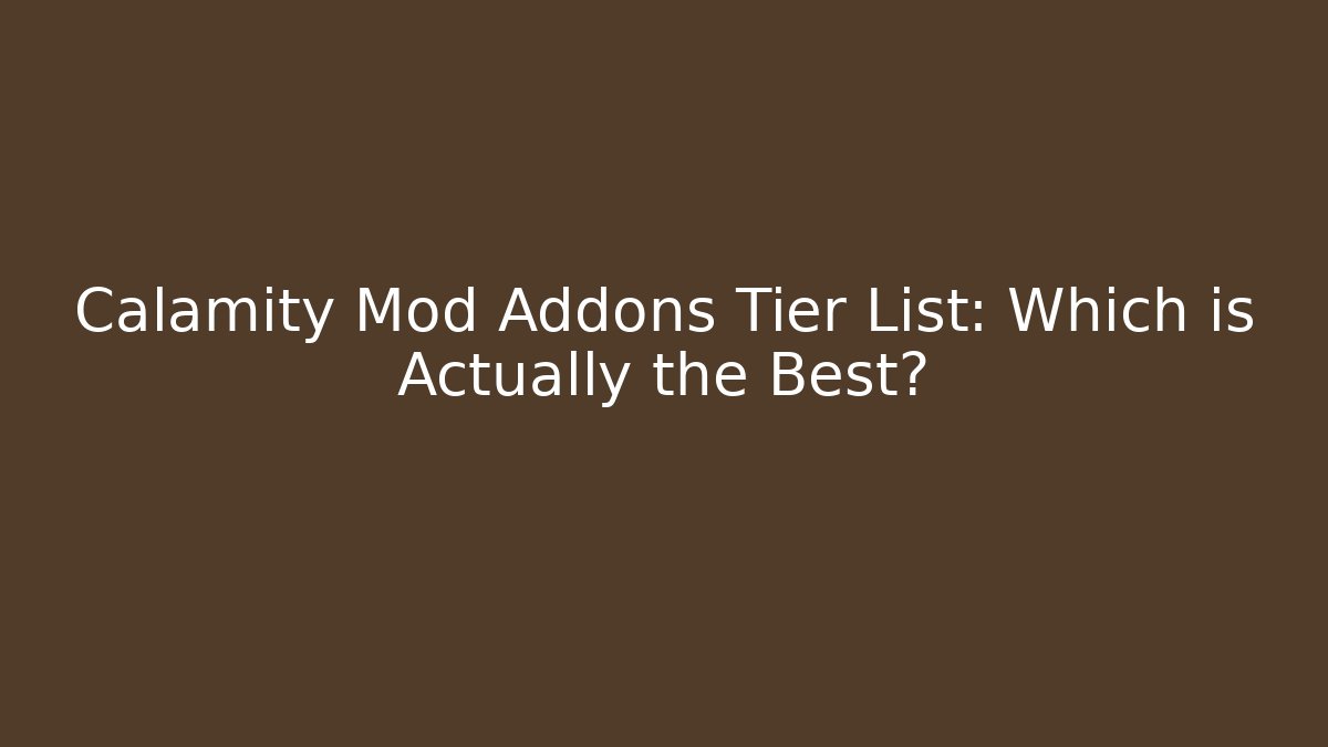 Calamity Mod Addons Tier List: Which is Actually the Best? - Critter Realm