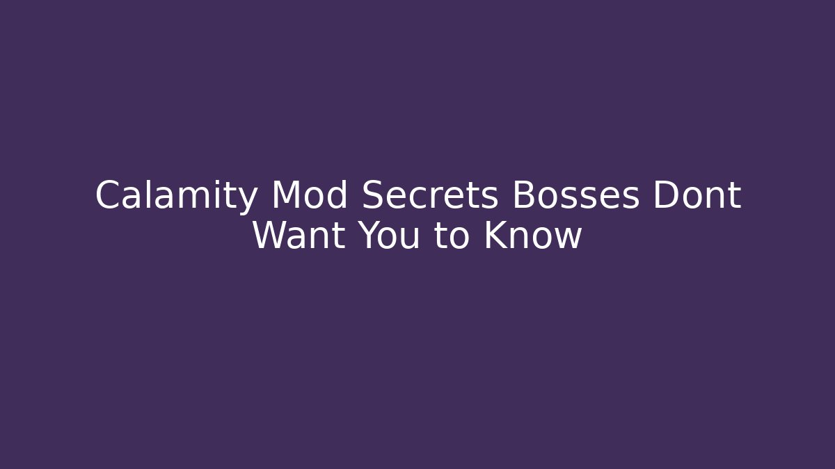 Calamity Mod Secrets Bosses Dont Want You to Know