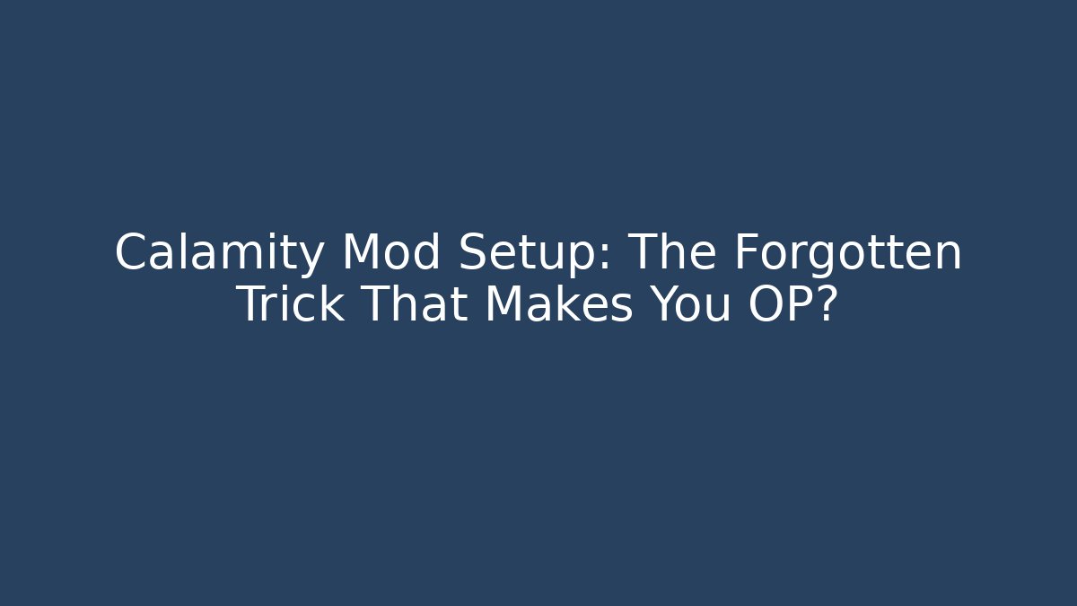 Calamity Mod Setup: The Forgotten Trick That Makes You OP? - Critter Realm