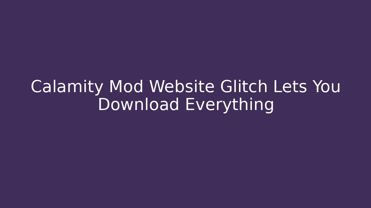 Calamity Mod Website Glitch Lets You Download Everything