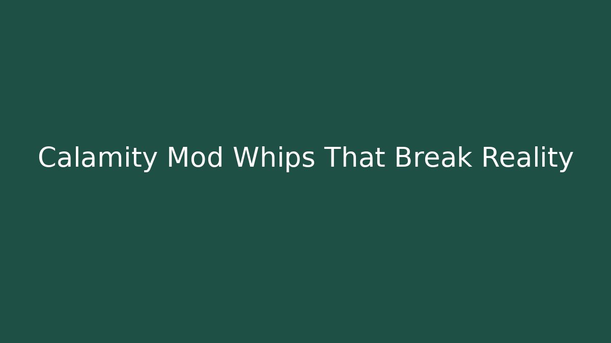 Calamity Mod Whips That Break Reality