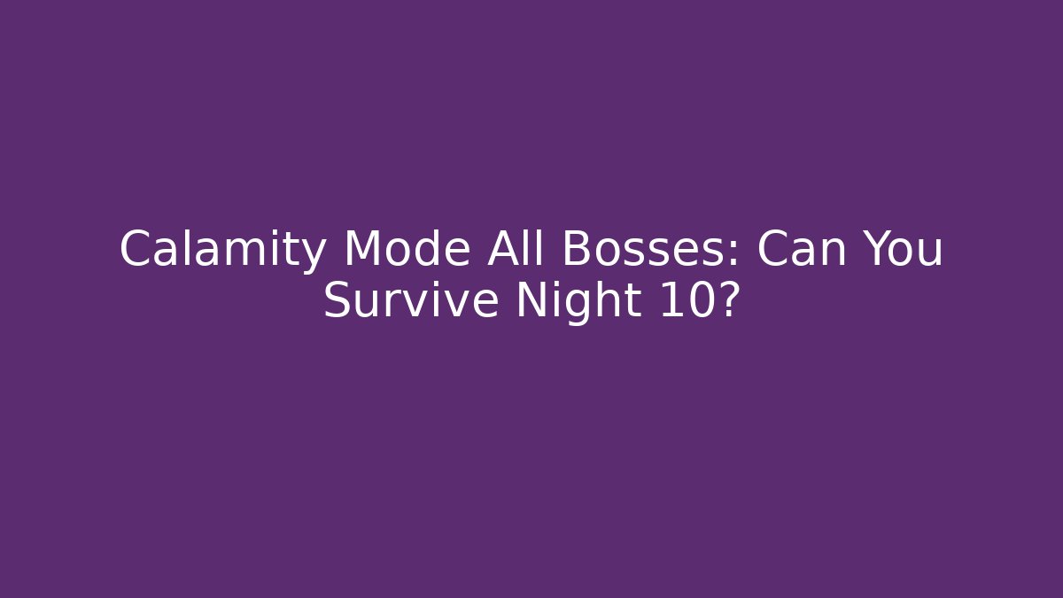 Calamity Mode All Bosses: Can You Survive Night 10?