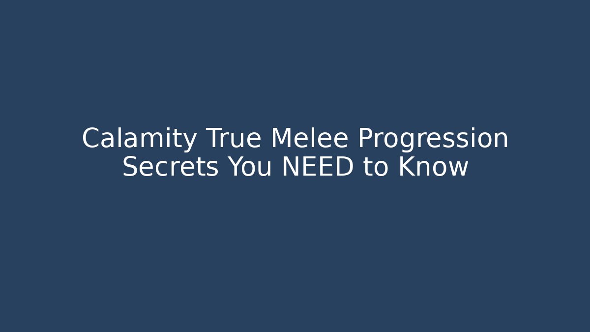 Calamity True Melee Progression Secrets You NEED to Know - Critter Realm
